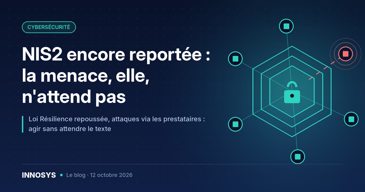 NIS2 encore reportée : la menace, elle, n'attend pas